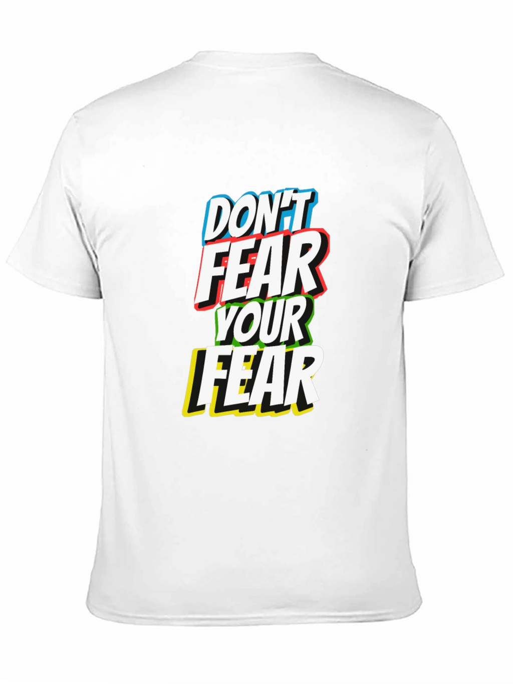Dont Fear Your Fear T-Shirt