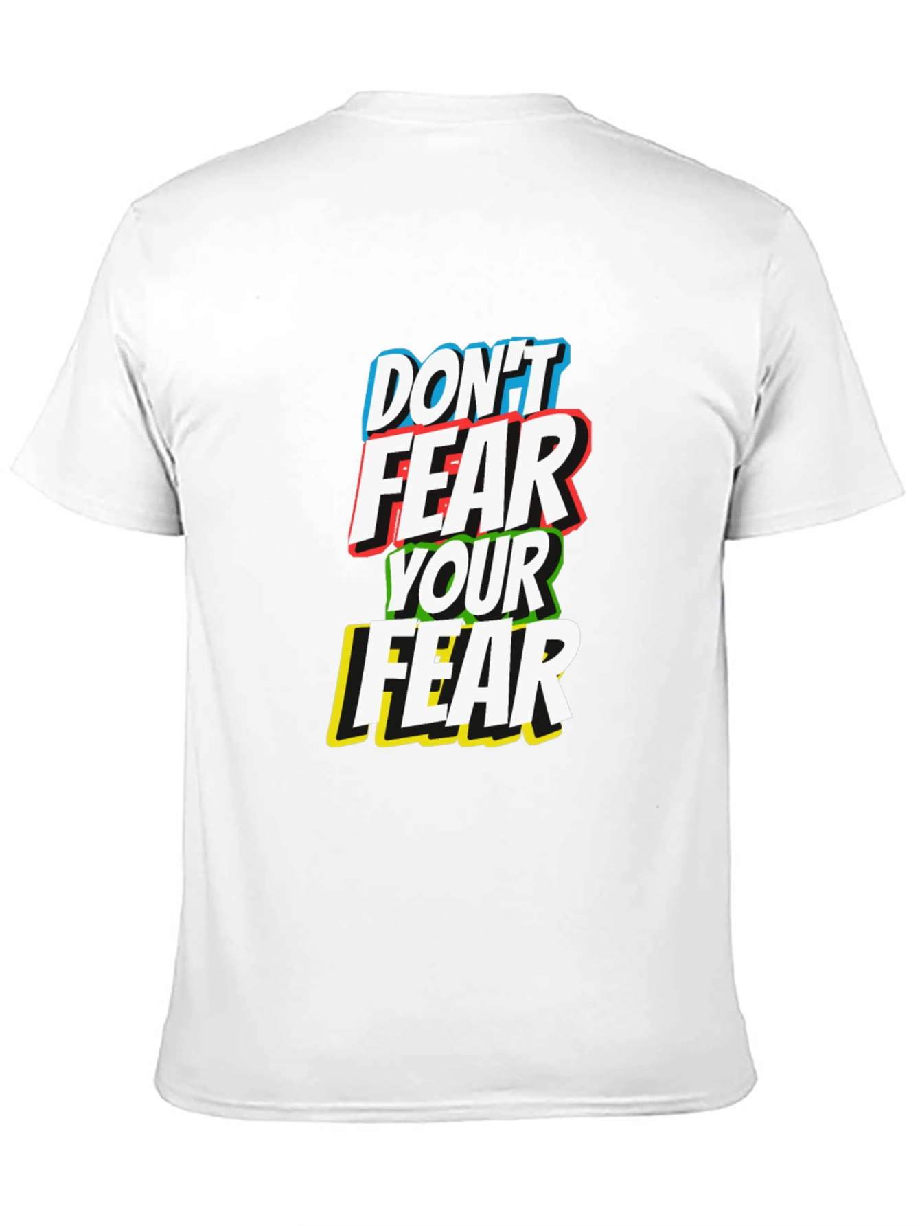 Dont Fear Your Fear T-Shirt