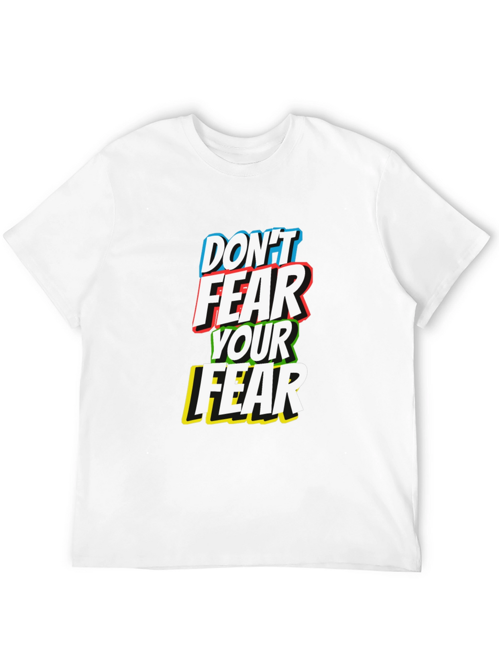 Dont Fear Your Fear T-Shirt