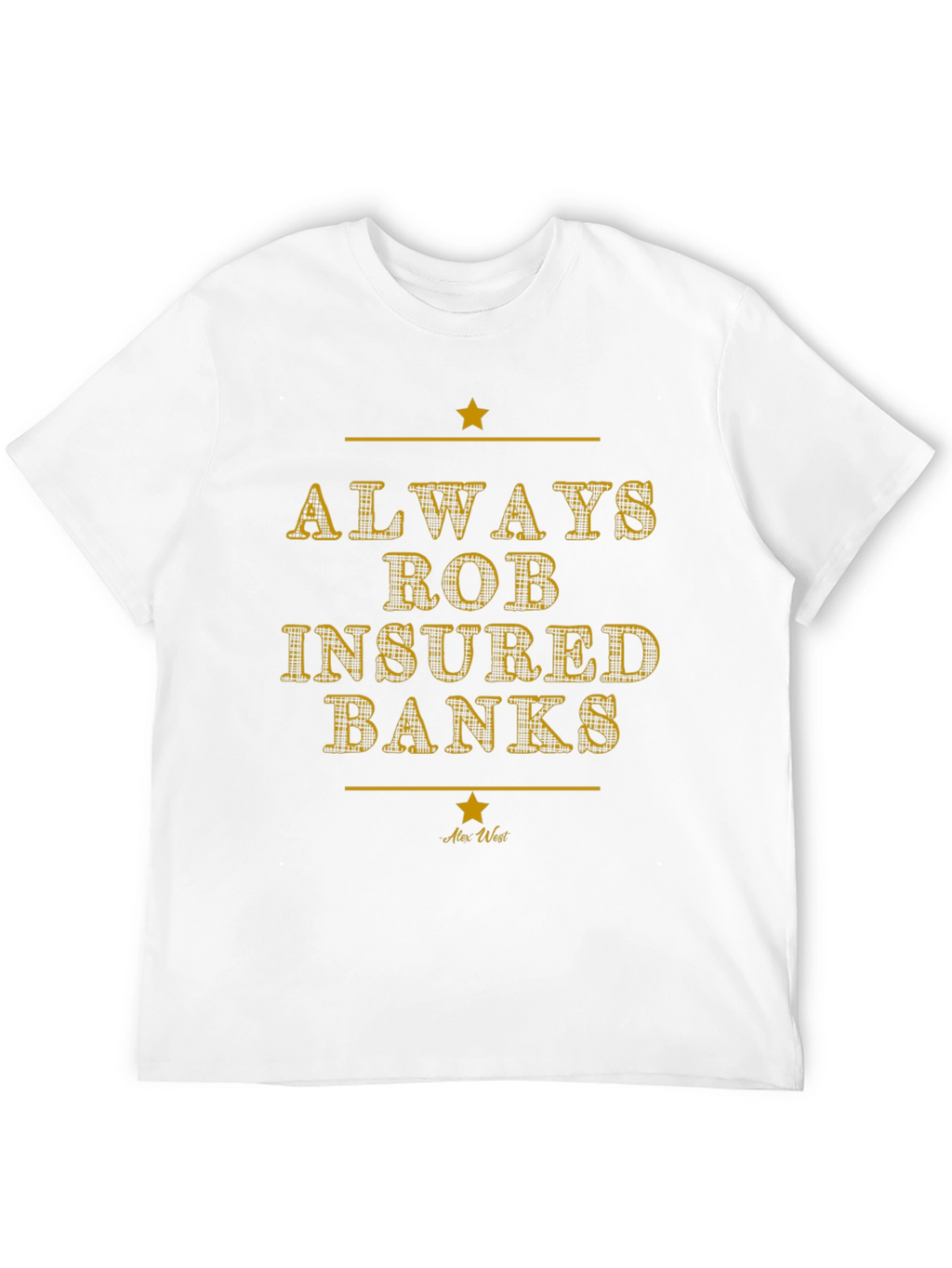Always Rob Insured Banks Graphic Tee - Black T-Shirt