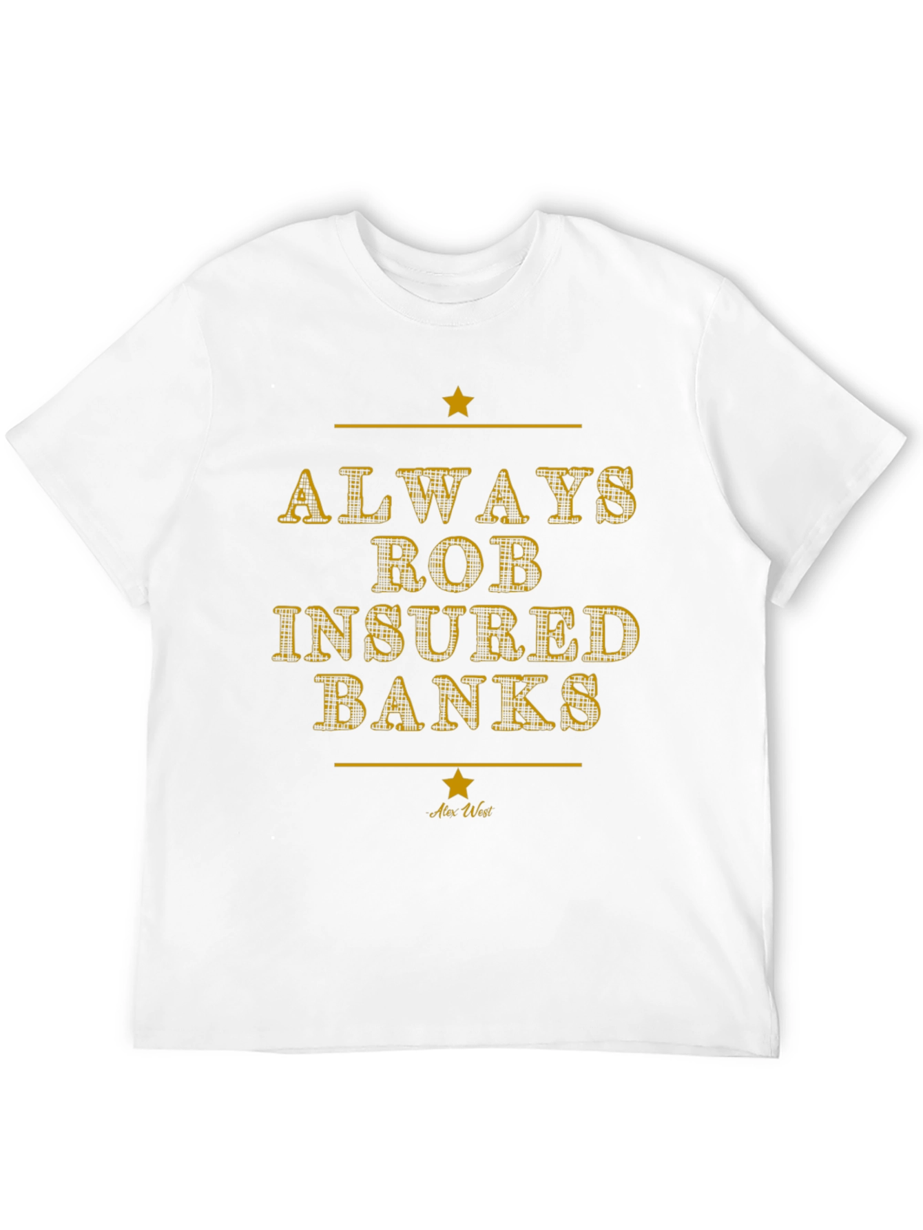 Always Rob Insured Banks Graphic Tee - Black T-Shirt