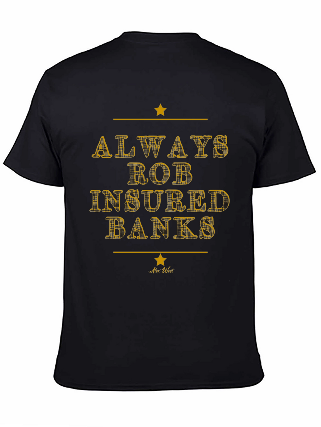 Always Rob Insured Banks Graphic Tee - Black T-Shirt