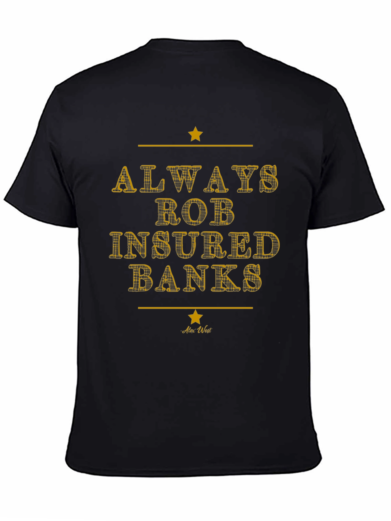 Always Rob Insured Banks Graphic Tee - Black T-Shirt