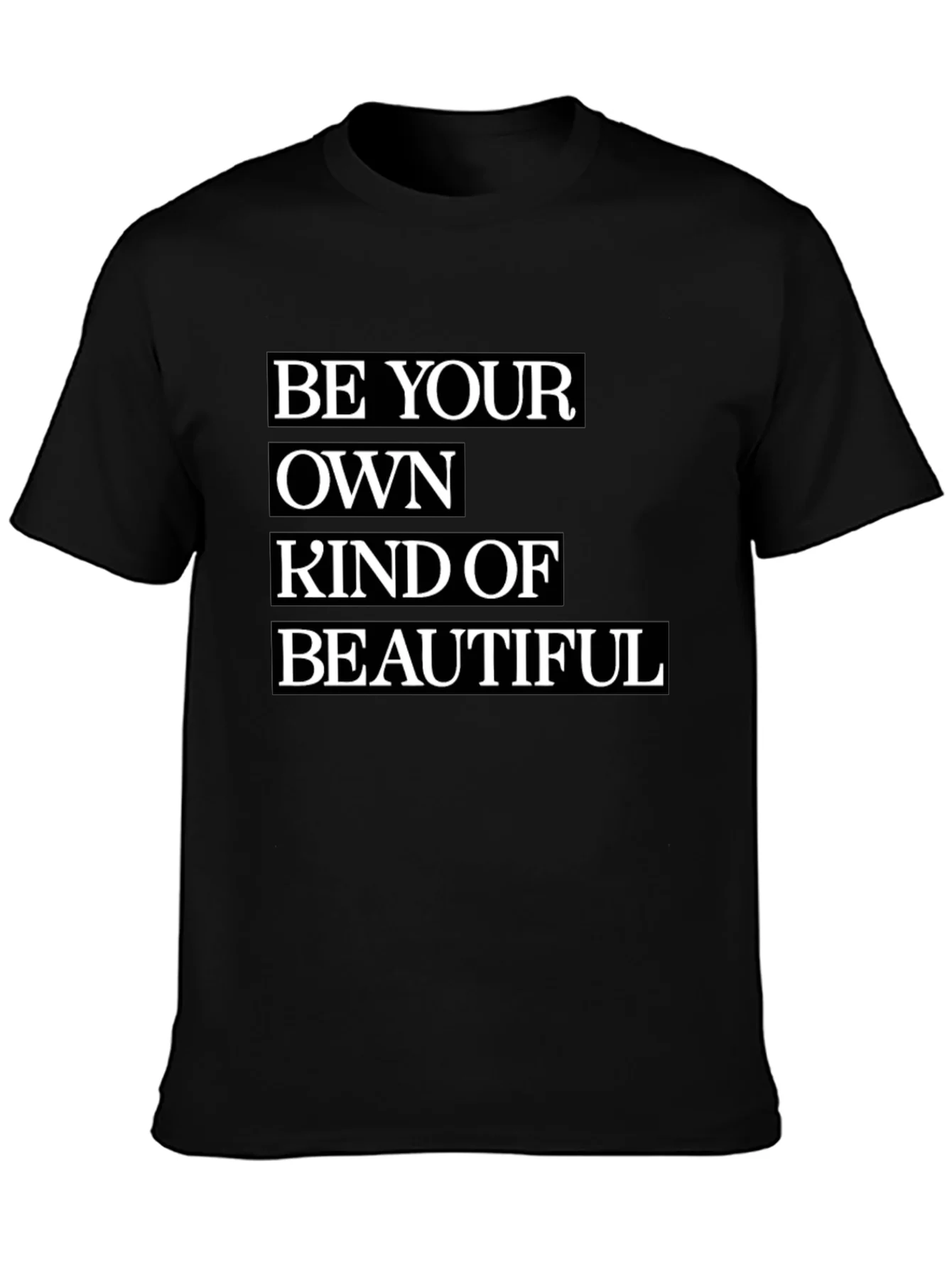 Be Your Own Kind of Beautiful T-Shirt