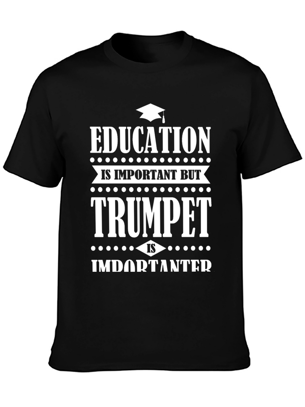 Trumpet is Importanter T-Shirt - Musician Gift