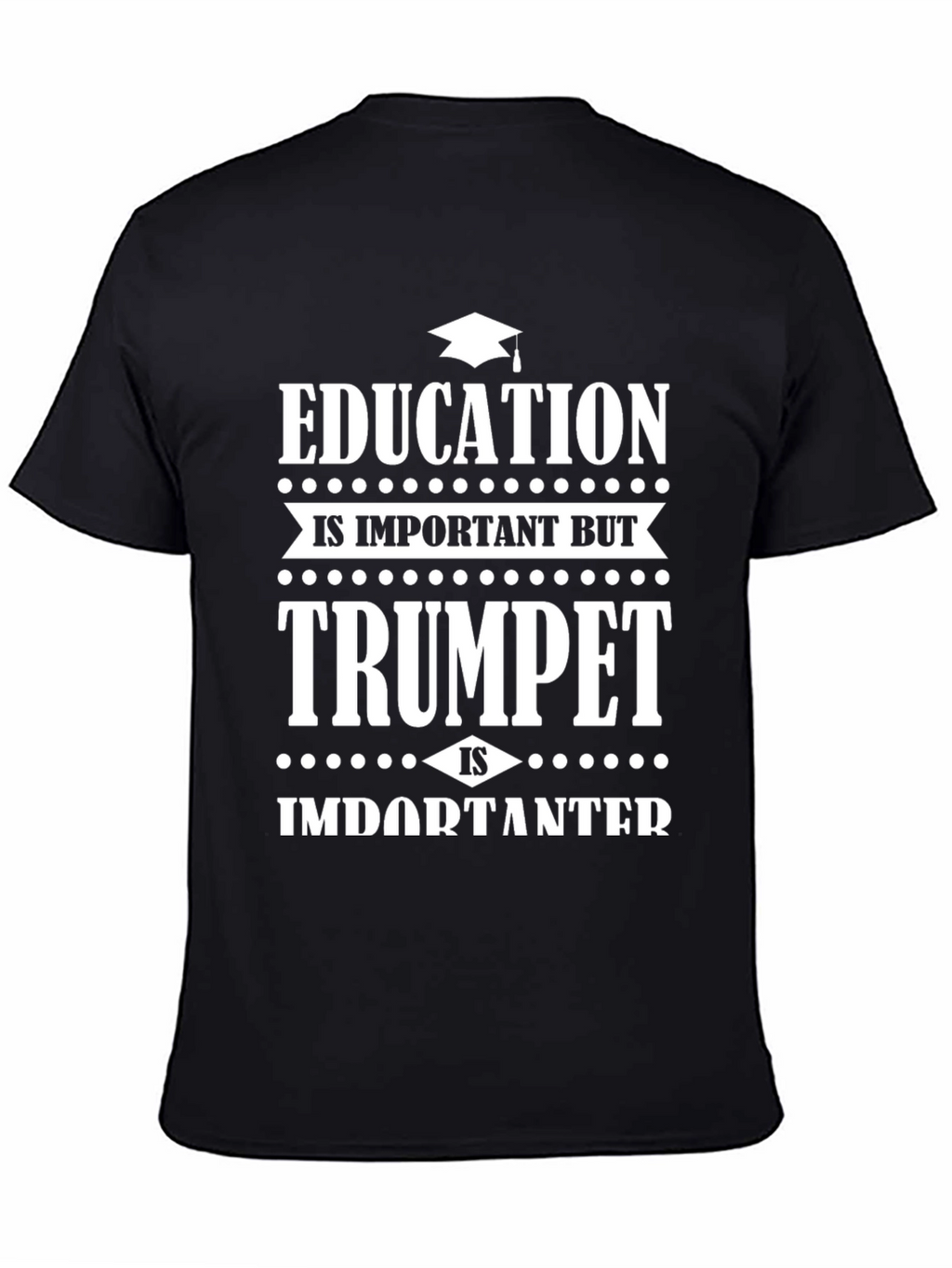 Trumpet is Importanter T-Shirt - Musician Gift