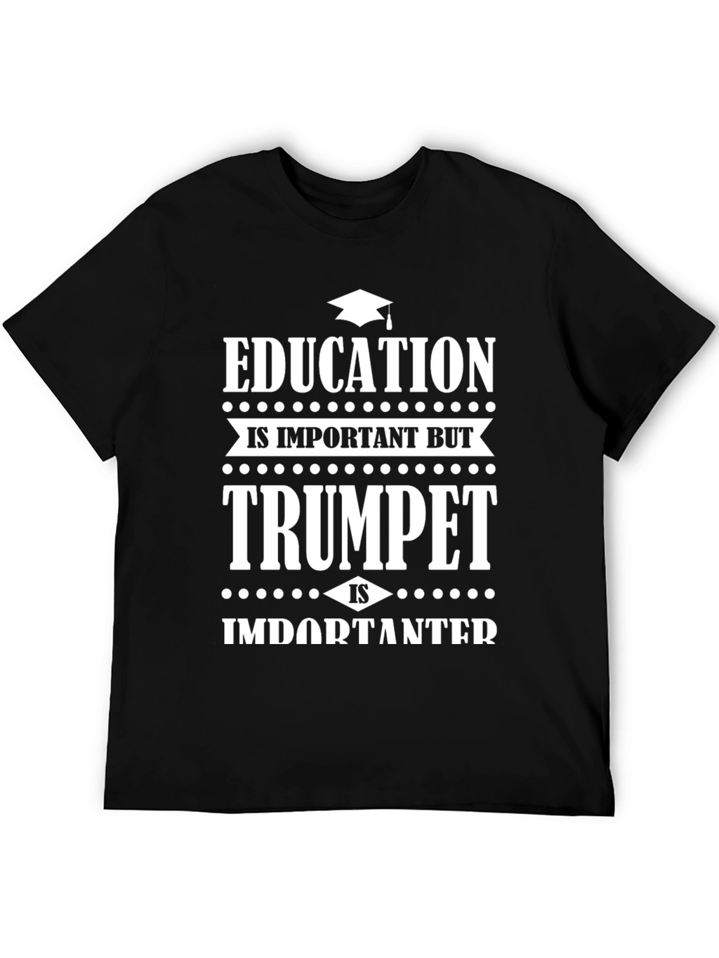 Trumpet is Importanter T-Shirt - Musician Gift