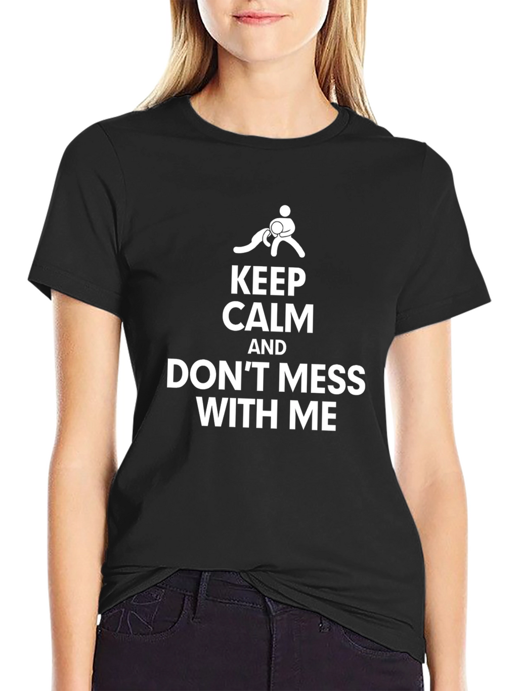 Keep Calm Dont Mess With Me Black Graphic Tee