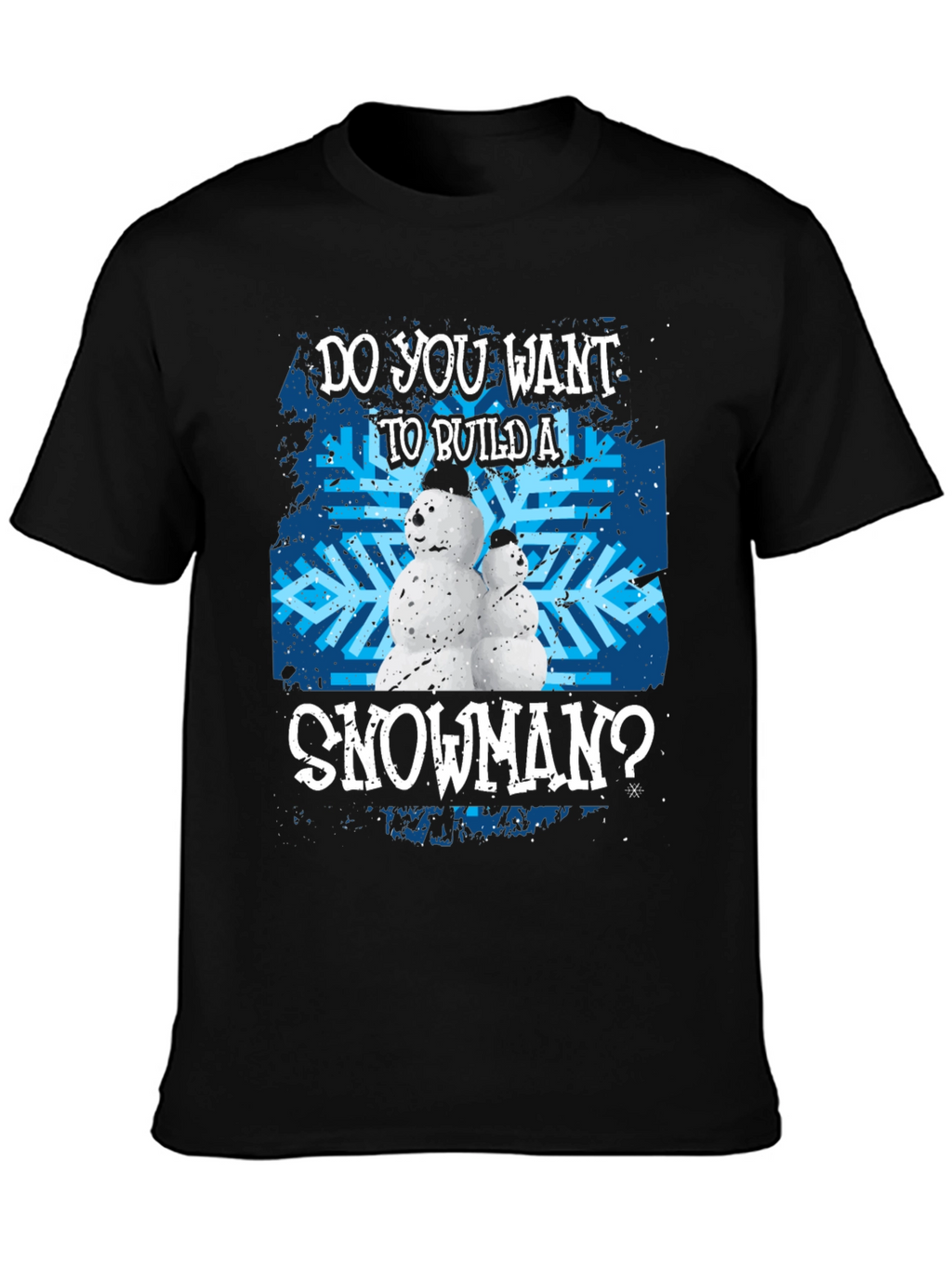 Do You Want to Build a Snowman T-Shirt