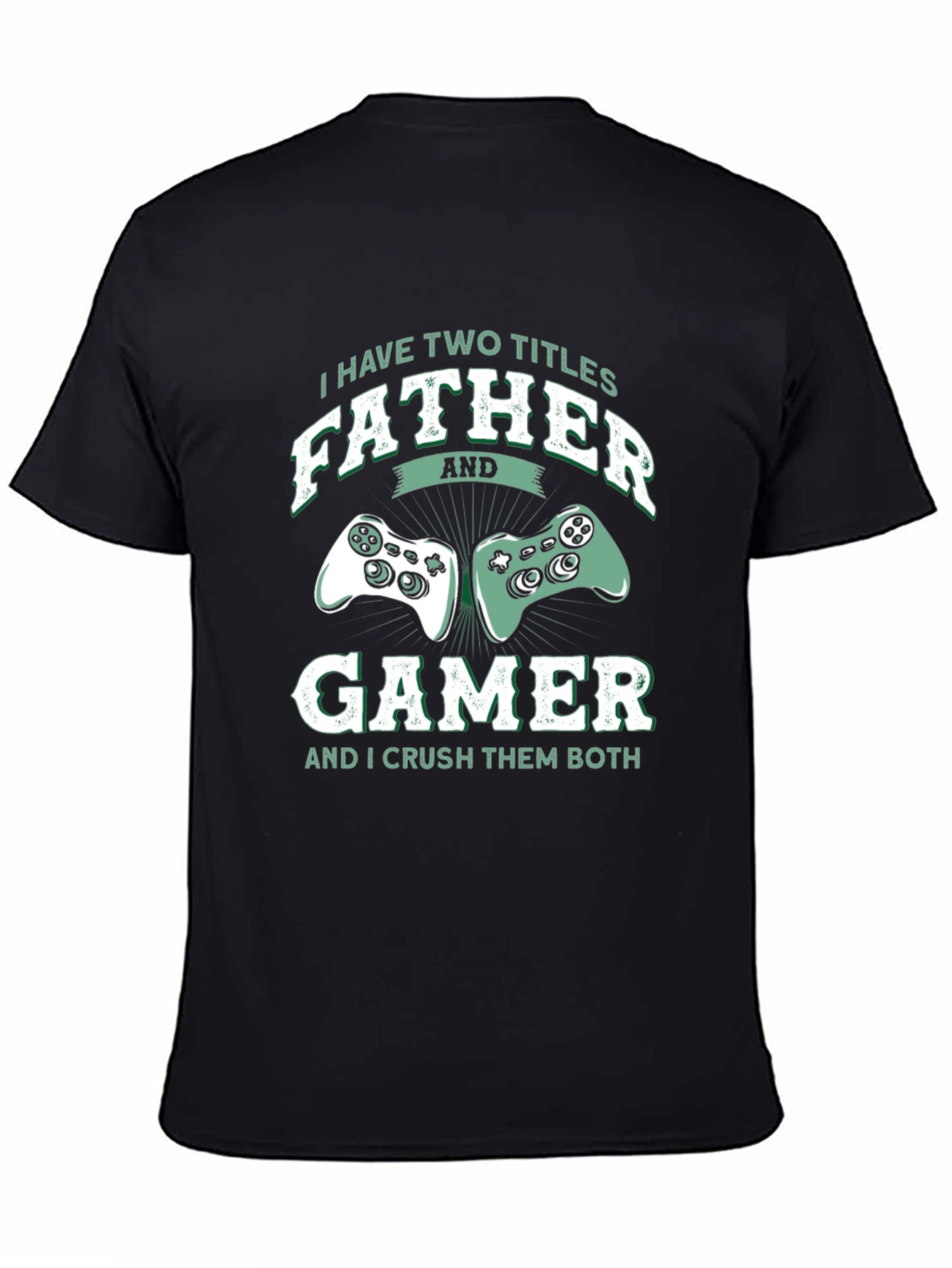 Father Gamer T-Shirt - Two Titles Crush Them Both