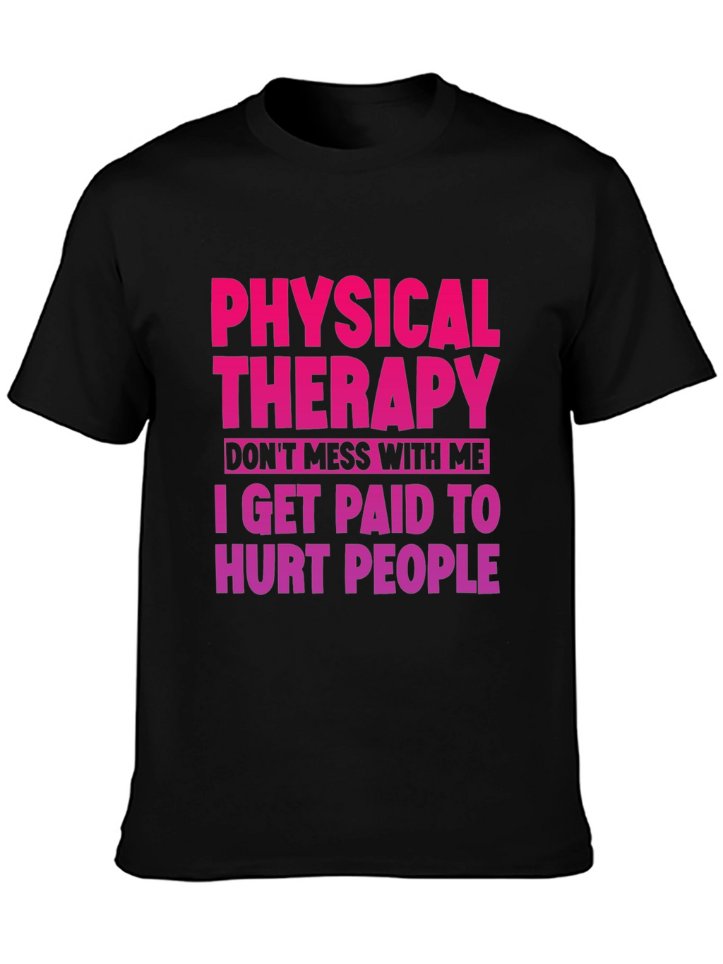 Physical Therapy Funny Graphic Tee