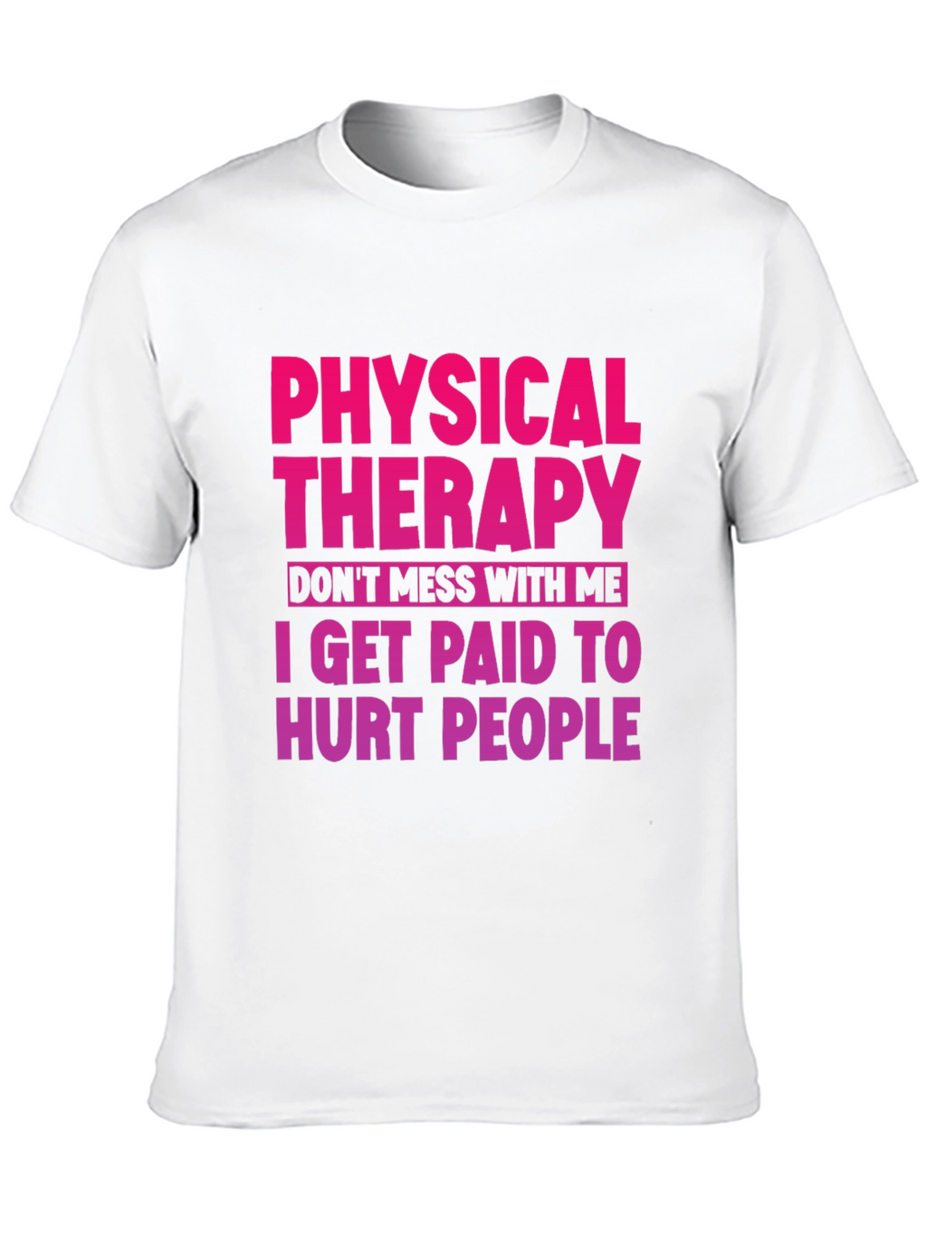 Physical Therapy Funny Graphic Tee
