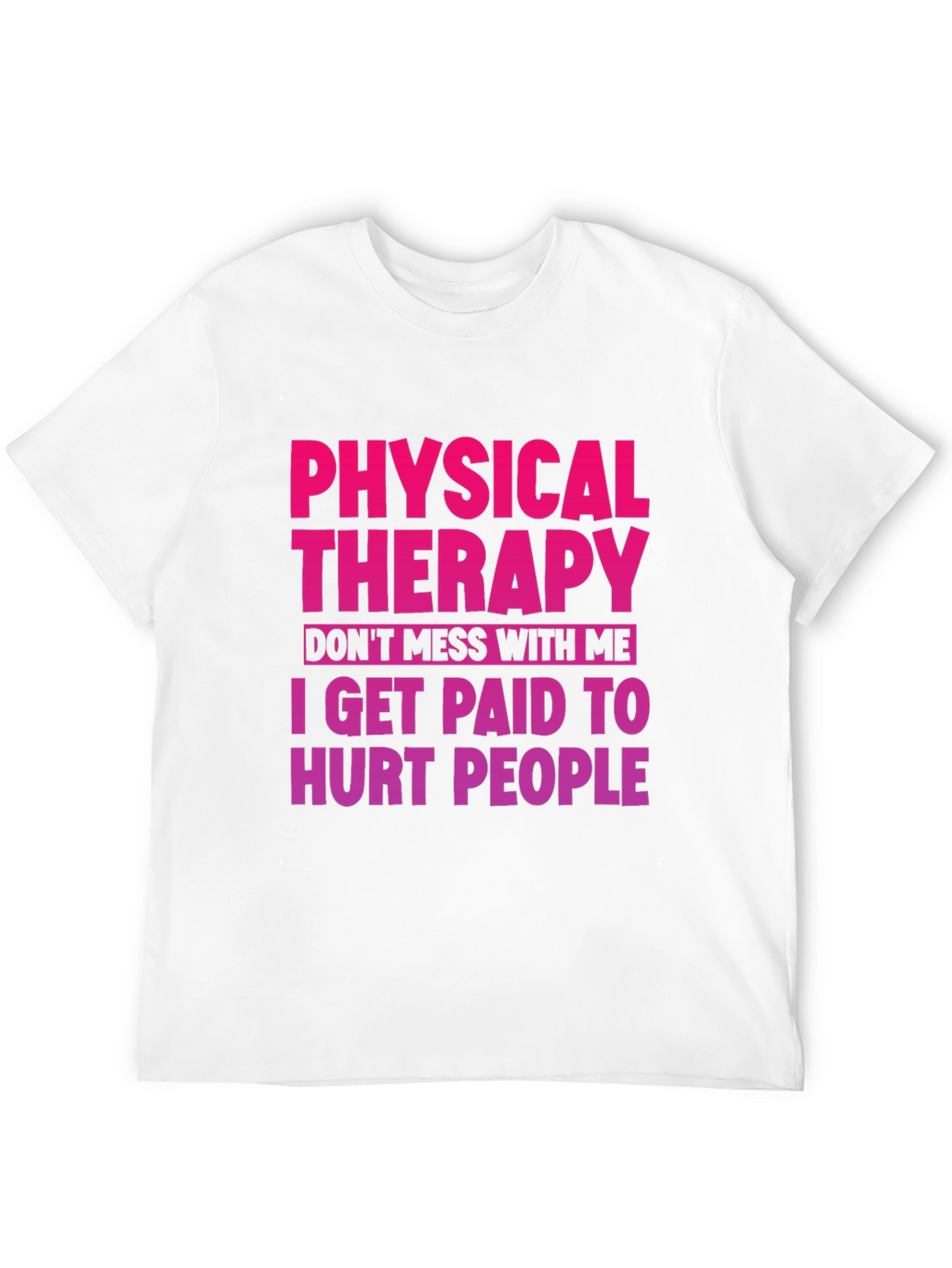 Physical Therapy Funny Graphic Tee