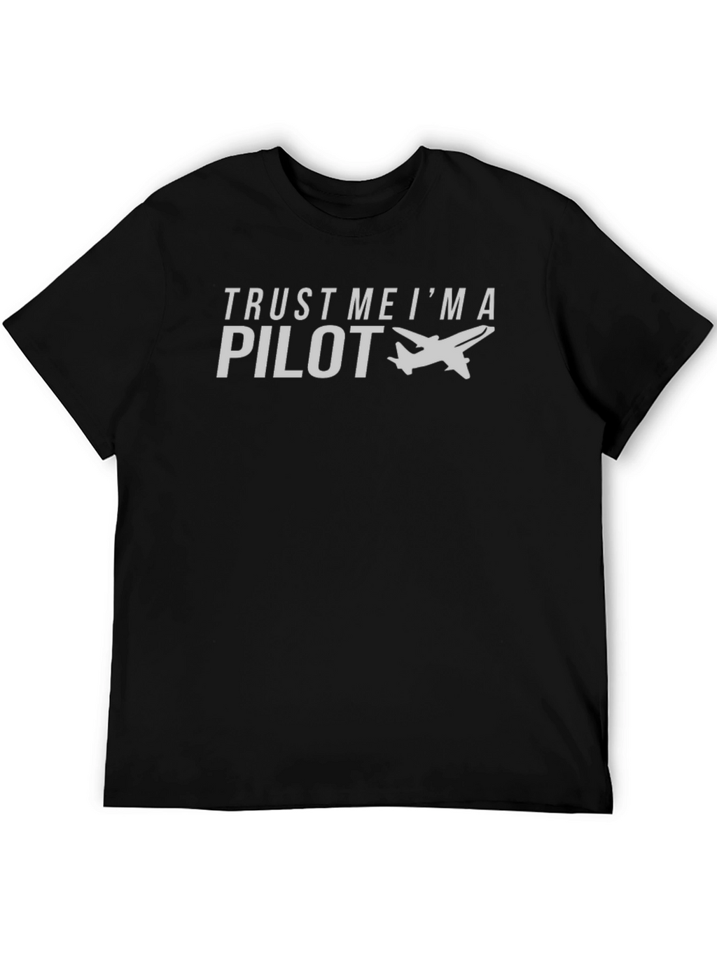 Trust Me Im a Pilot T-Shirt