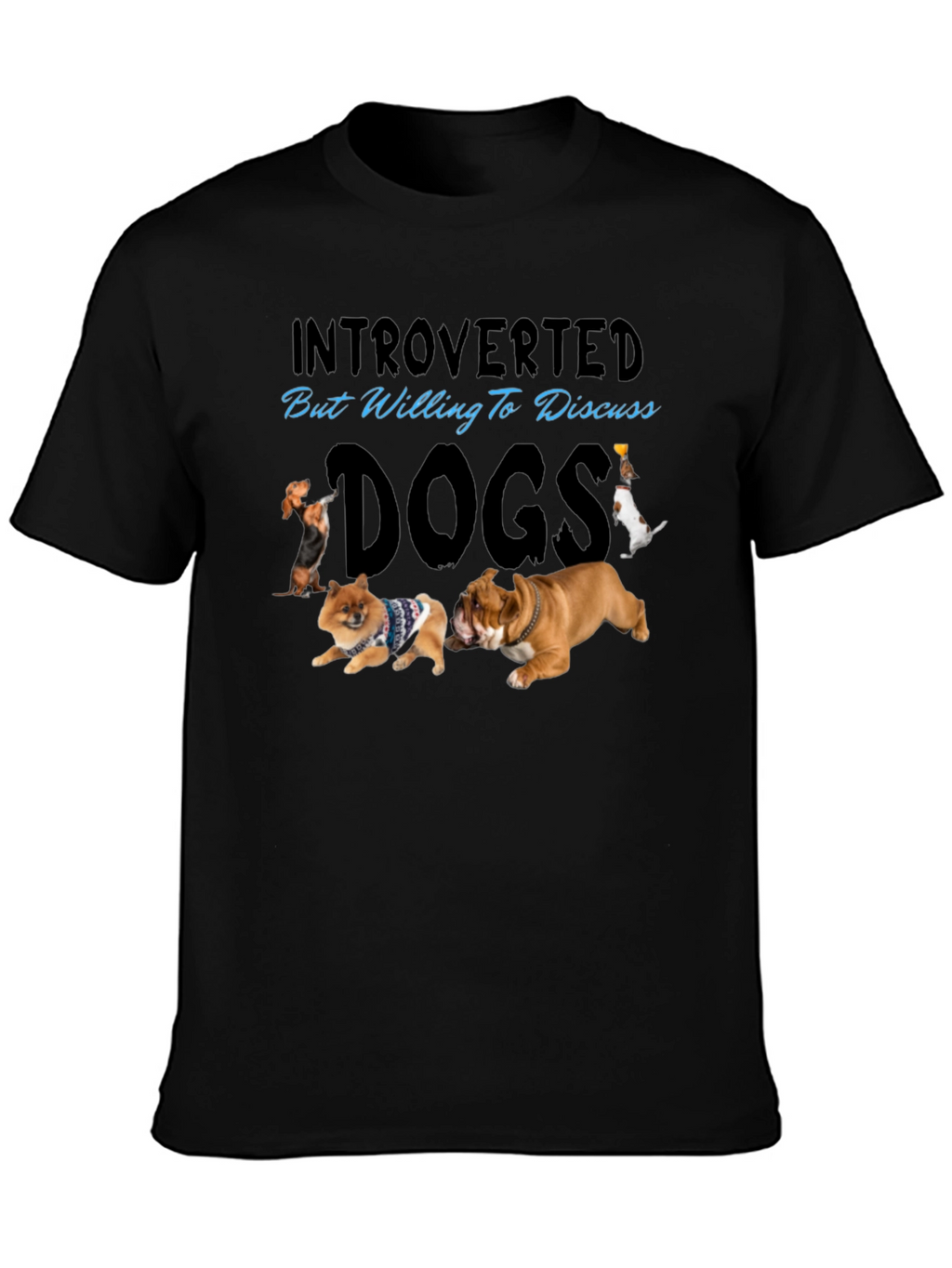 Introverted But Willing to Discuss Dogs T-Shirt