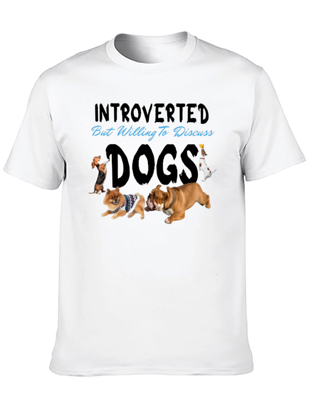 Introverted But Willing to Discuss Dogs T-Shirt