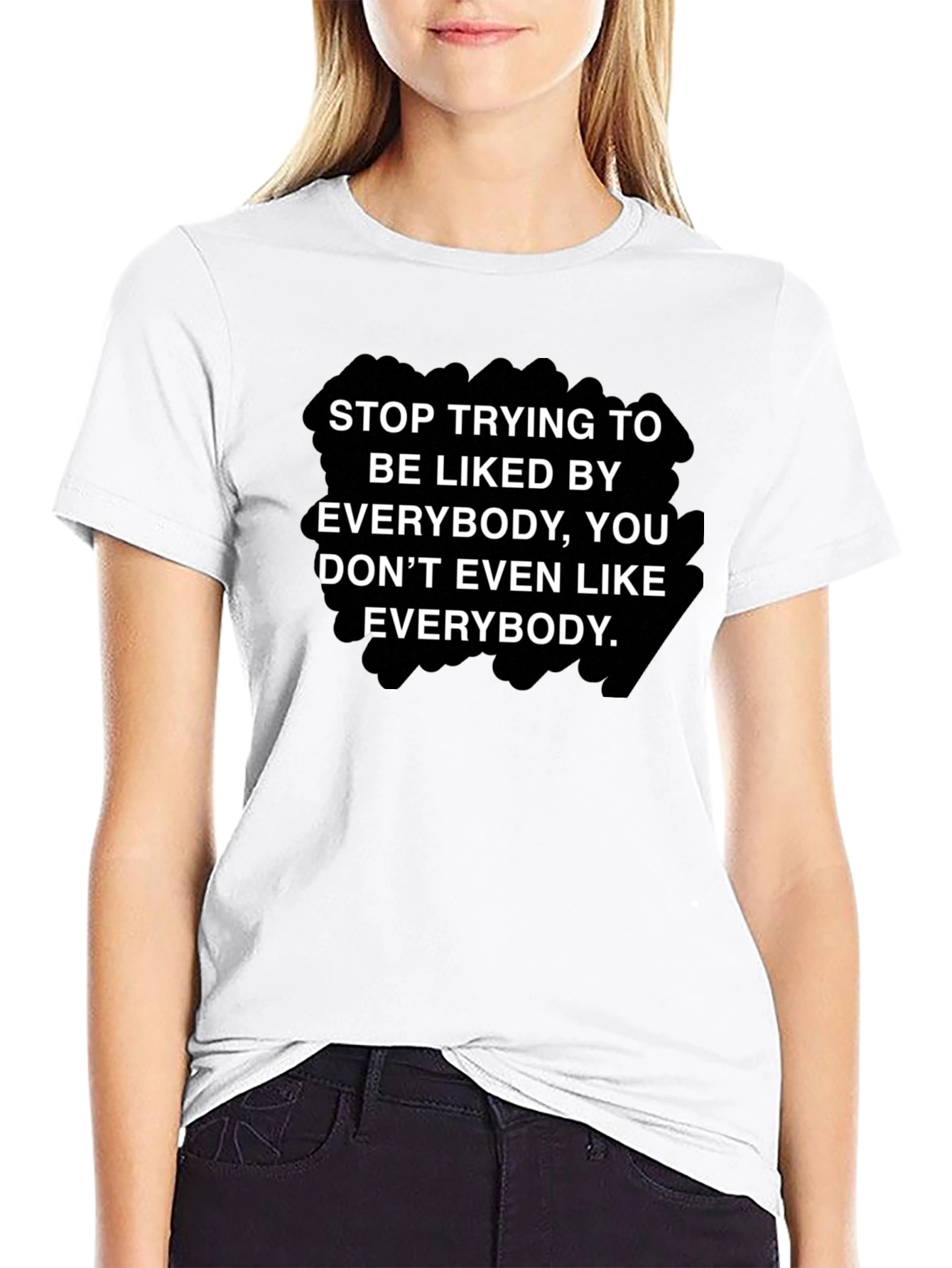 Stop Trying To Be Liked T-Shirt