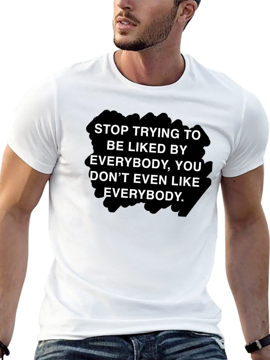 Stop Trying To Be Liked T-Shirt