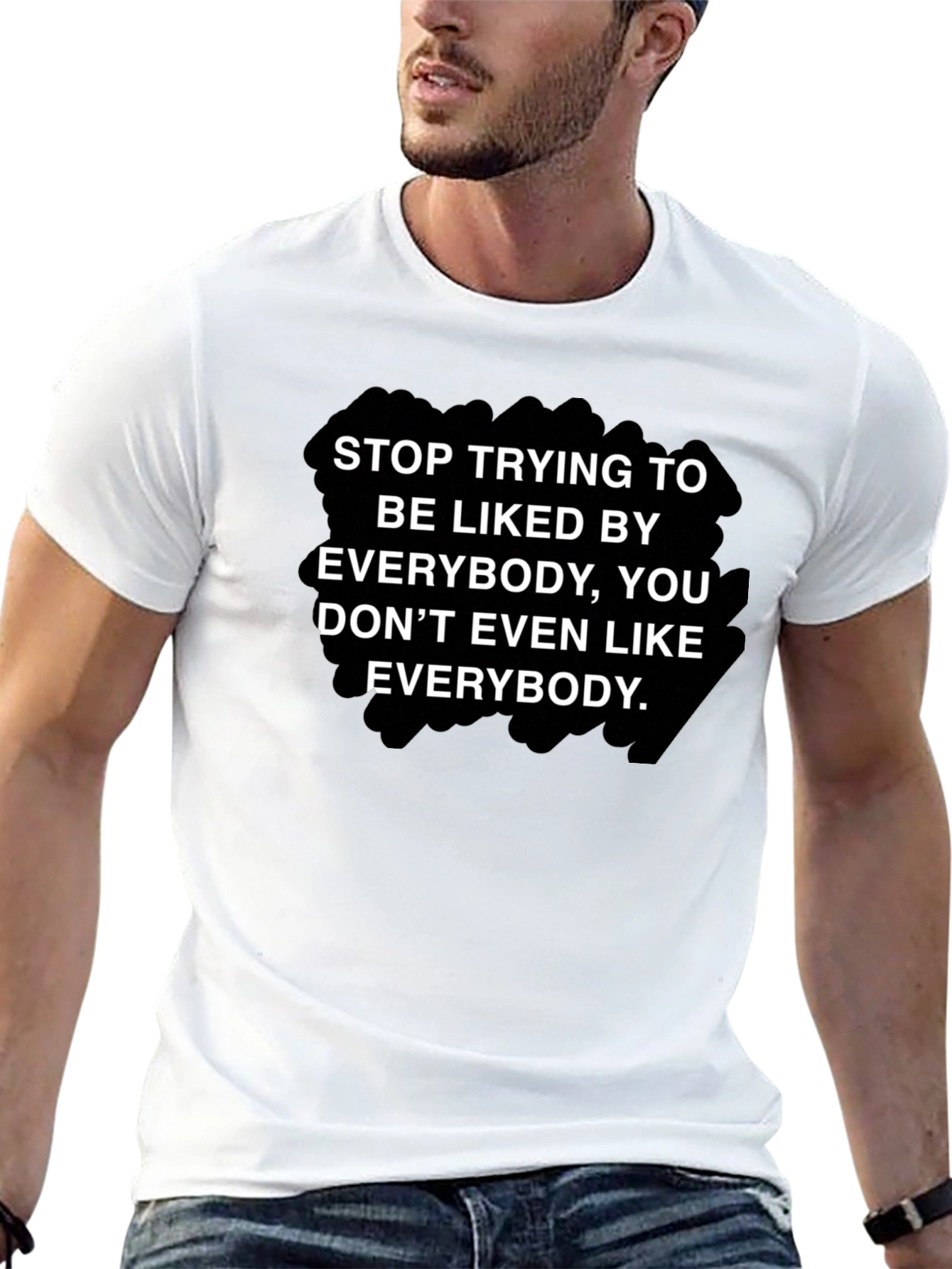 Stop Trying To Be Liked T-Shirt