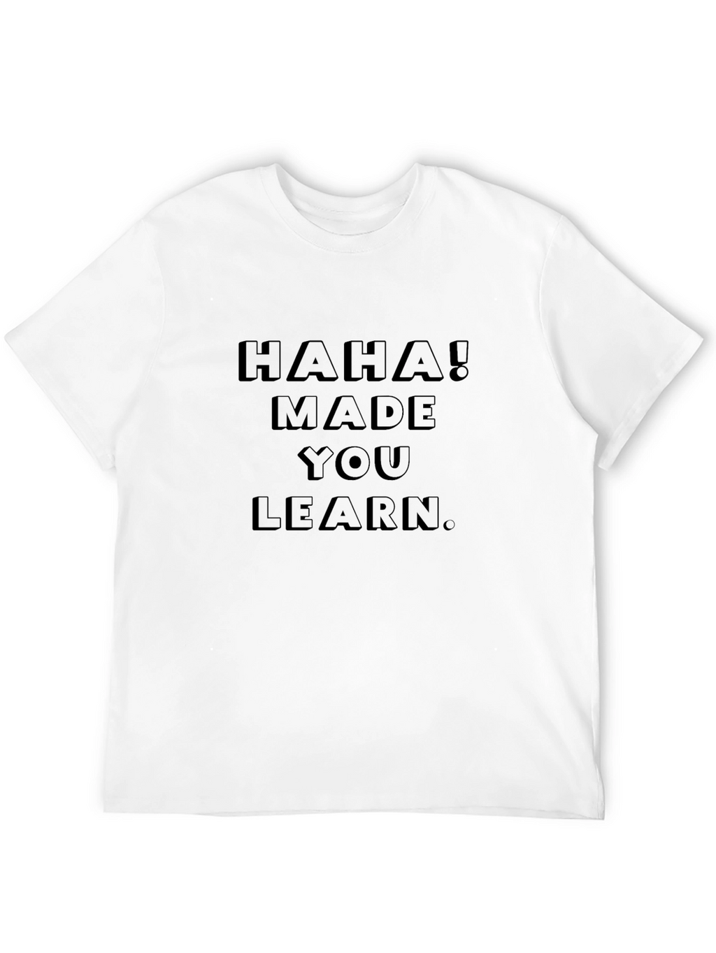 Haha! Made You Learn Black Graphic Tee