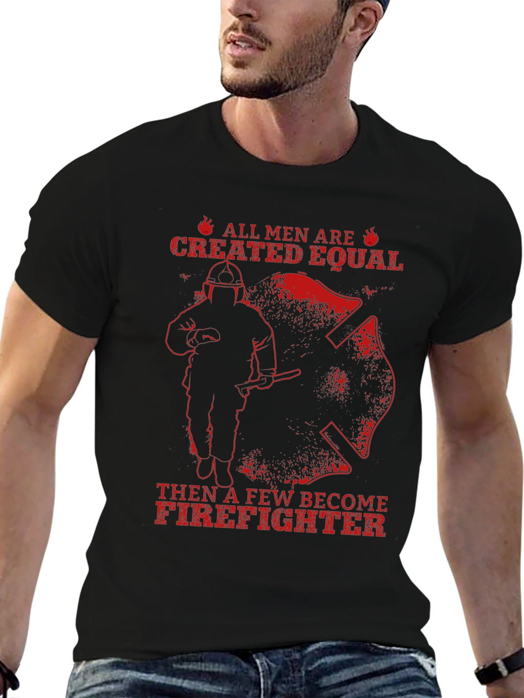 Firefighter T-Shirt - All Men Are Created Equal