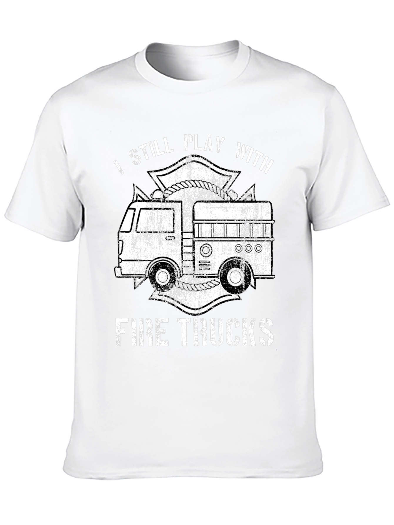 I Still Play With Fire Trucks T-Shirt
