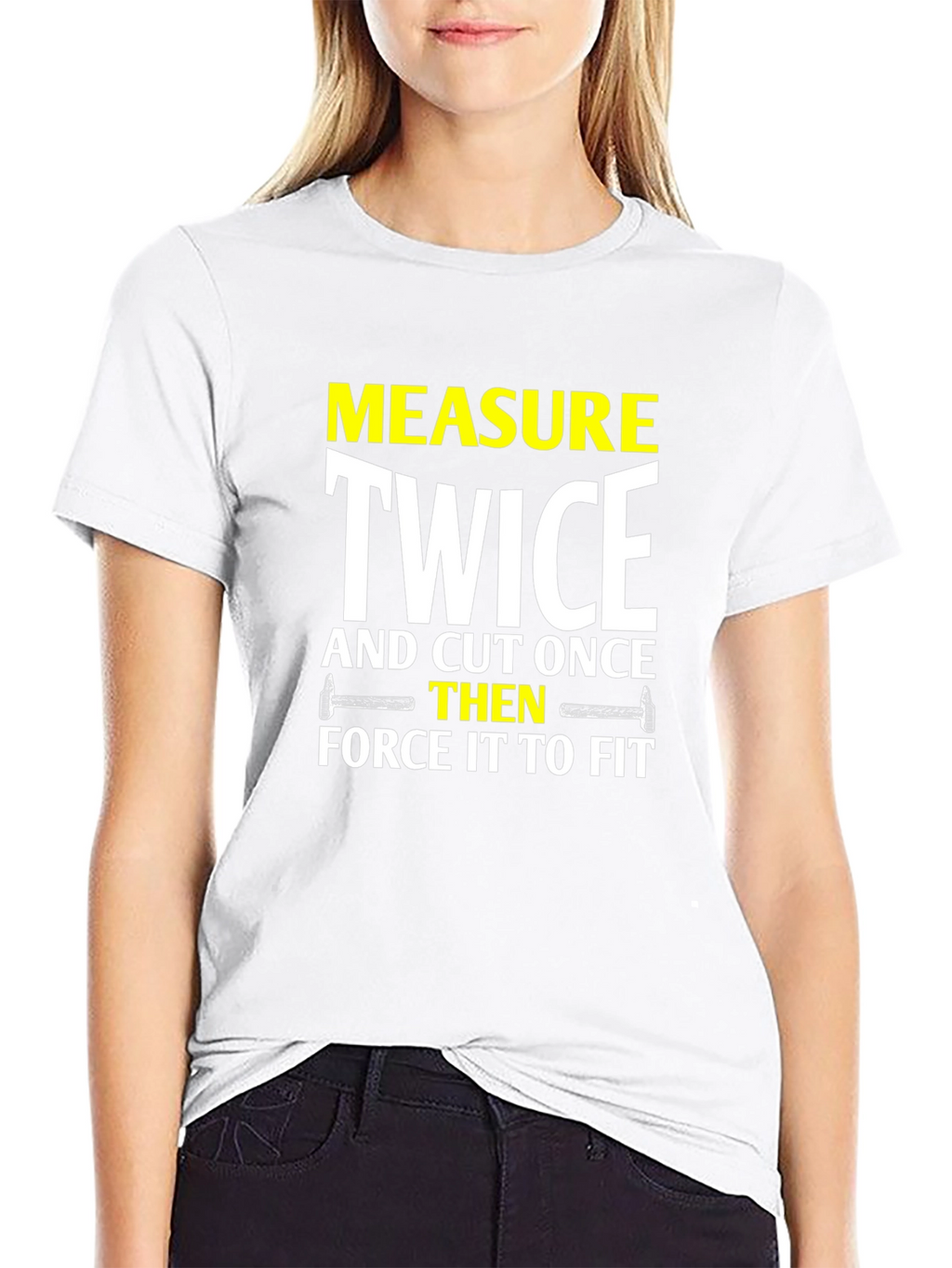 Measure Twice Cut Once - Funny DIY T-Shirt