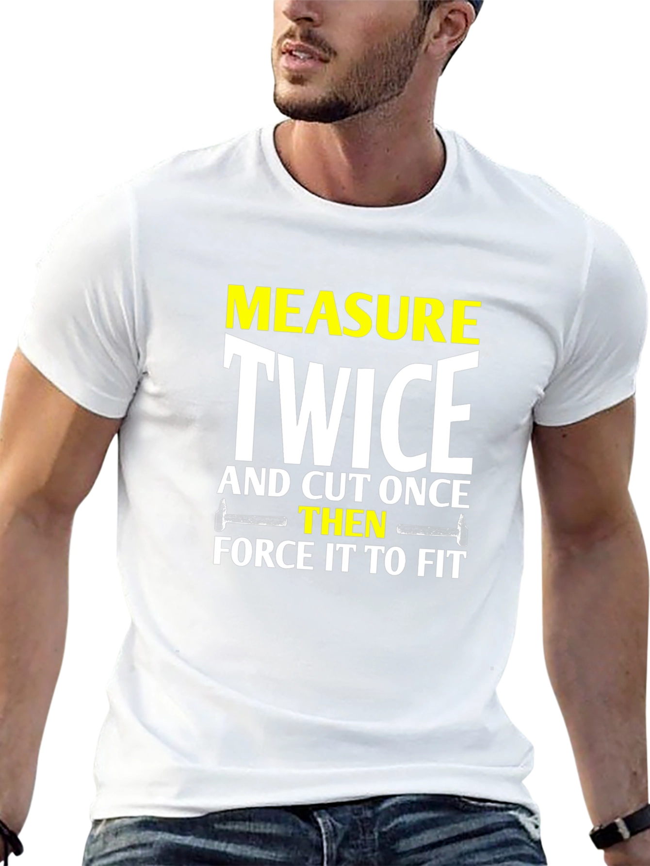 Measure Twice Cut Once - Funny DIY T-Shirt