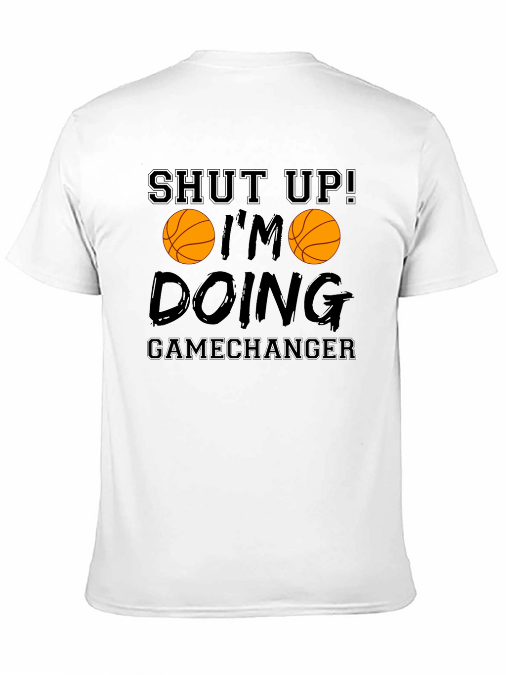 Shut Up Im Doing Gamechanger Basketball Graphic Tee