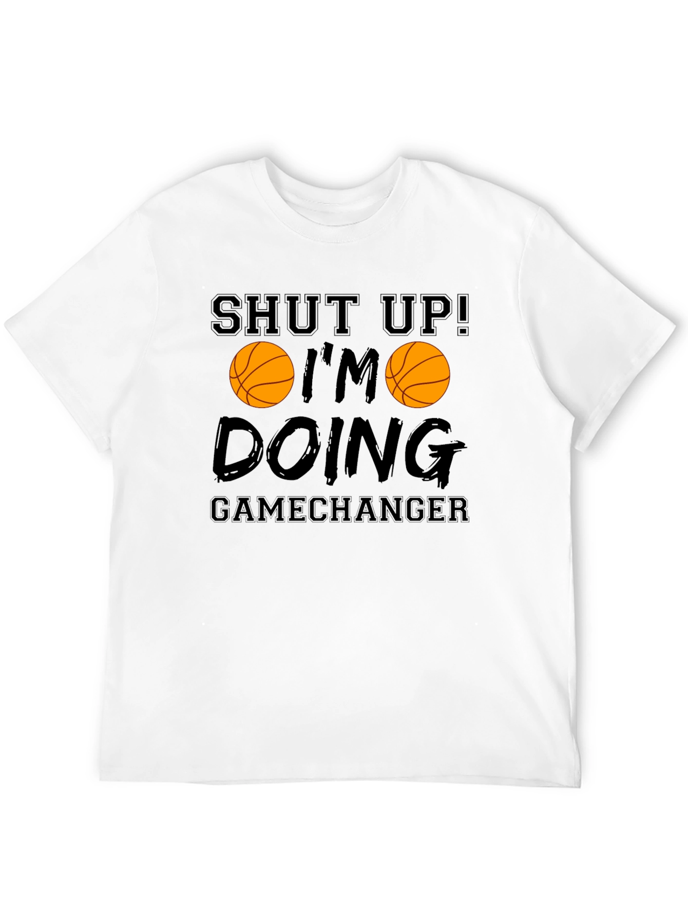 Shut Up Im Doing Gamechanger Basketball Graphic Tee