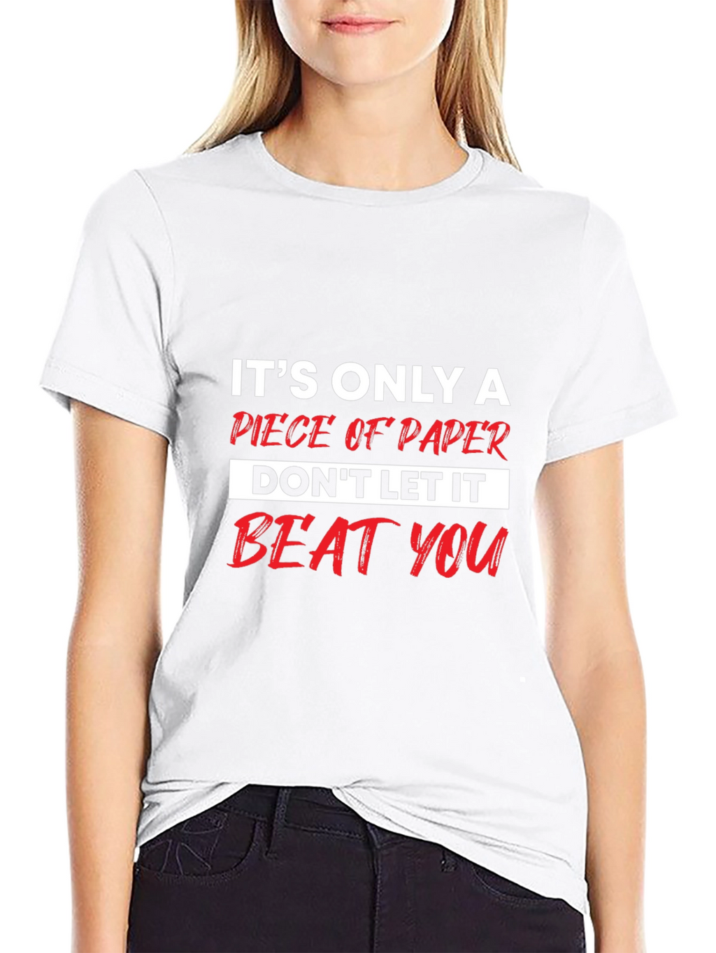 Motivational T-Shirt: Its Only a Piece of Paper