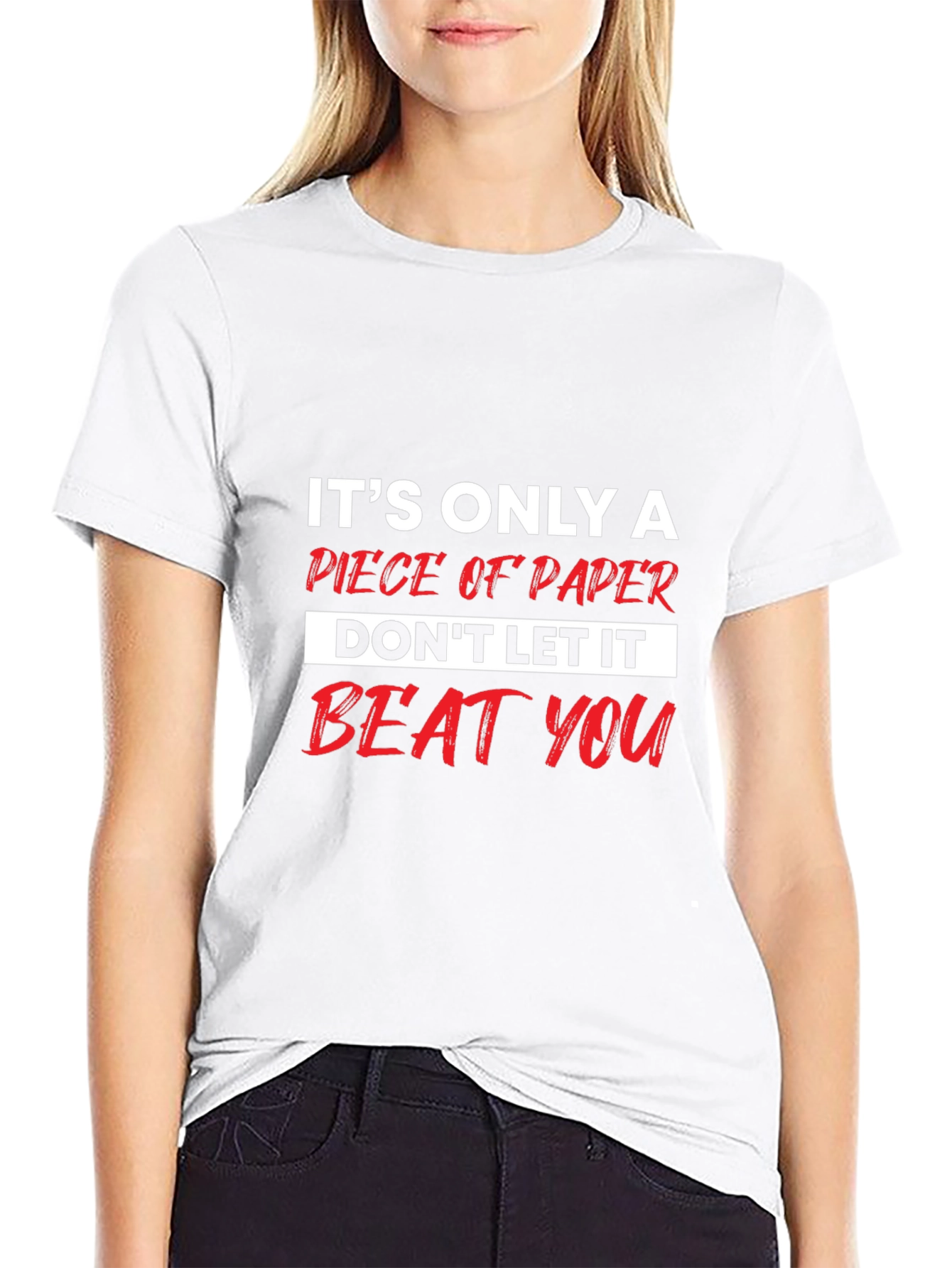Motivational T-Shirt: Its Only a Piece of Paper
