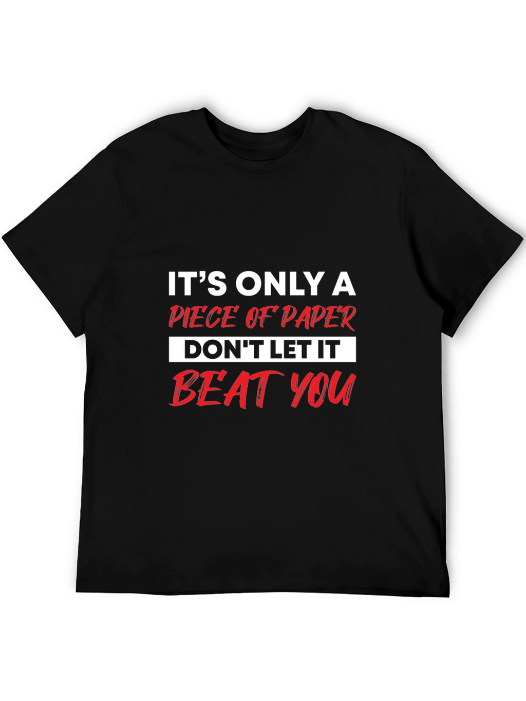 Motivational T-Shirt: Its Only a Piece of Paper