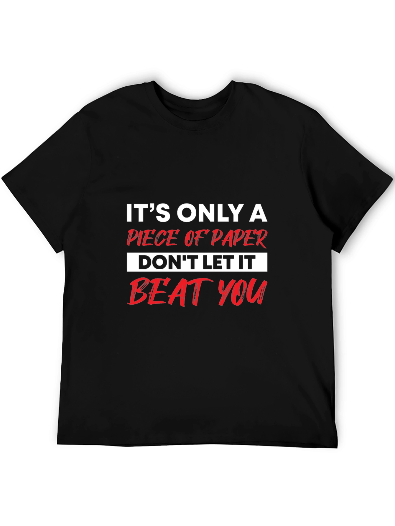 Motivational T-Shirt: Its Only a Piece of Paper