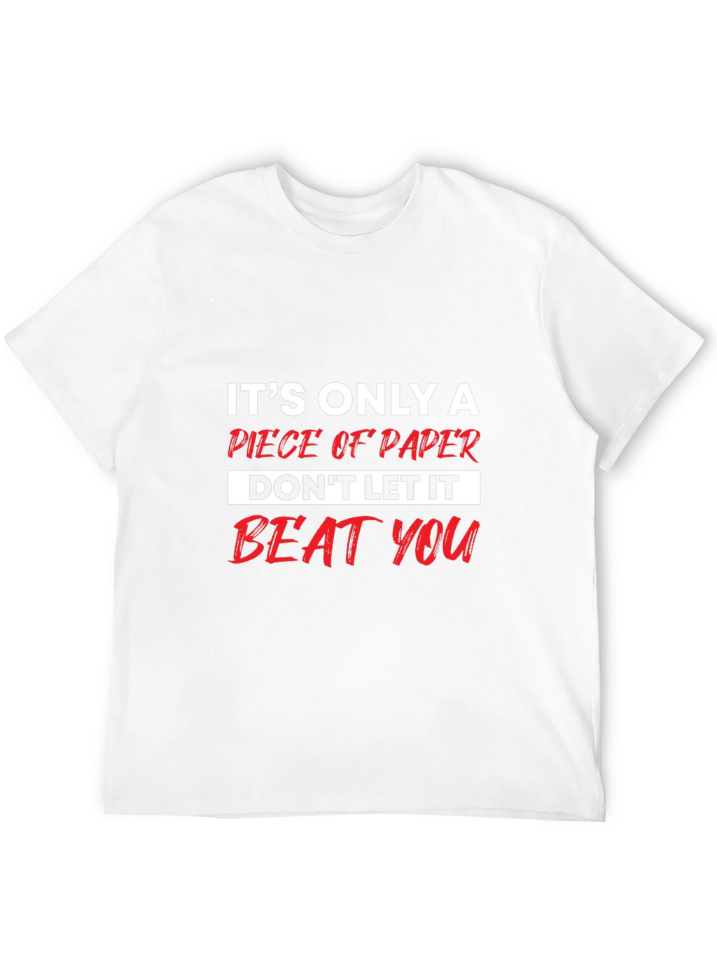 Motivational T-Shirt: Its Only a Piece of Paper