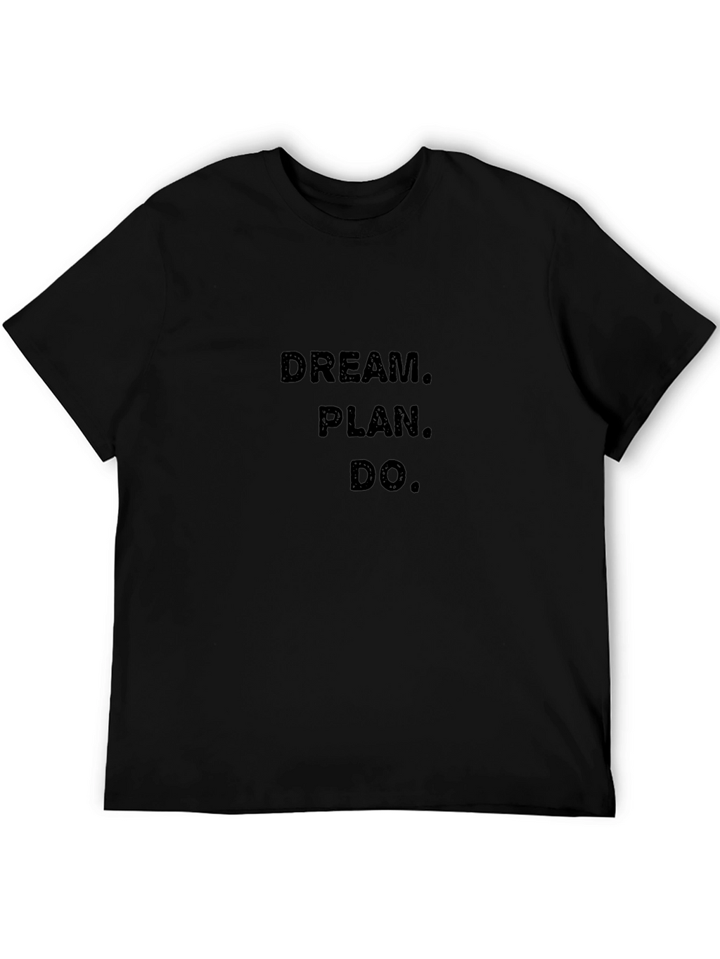 Dream. Plan. Do. Black T-Shirt