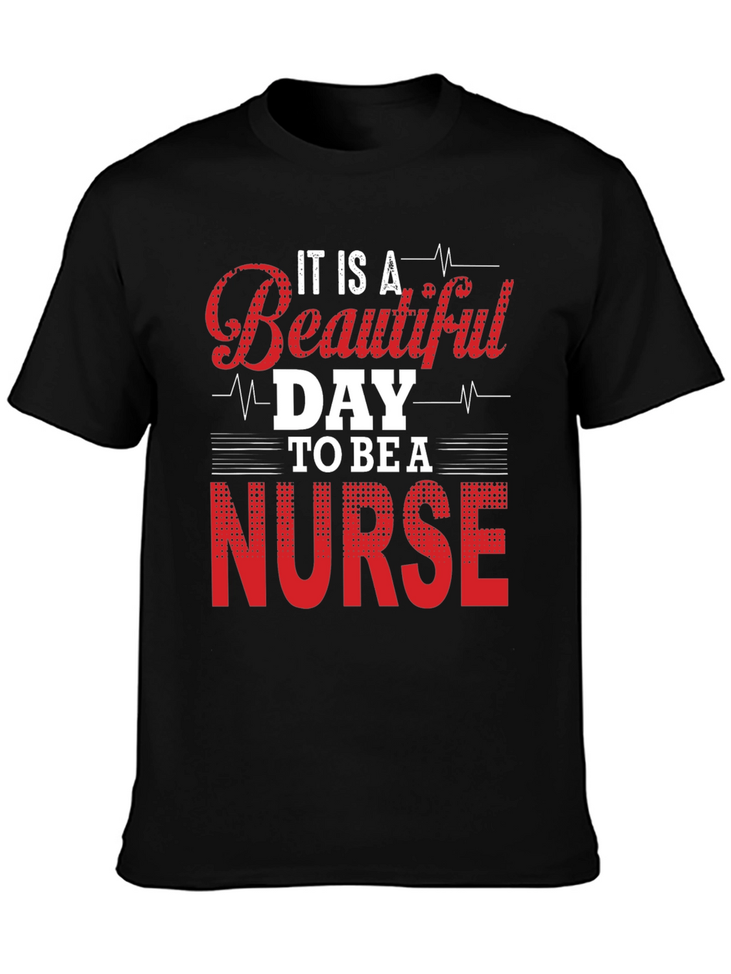 Beautiful Day to Be a Nurse T-Shirt