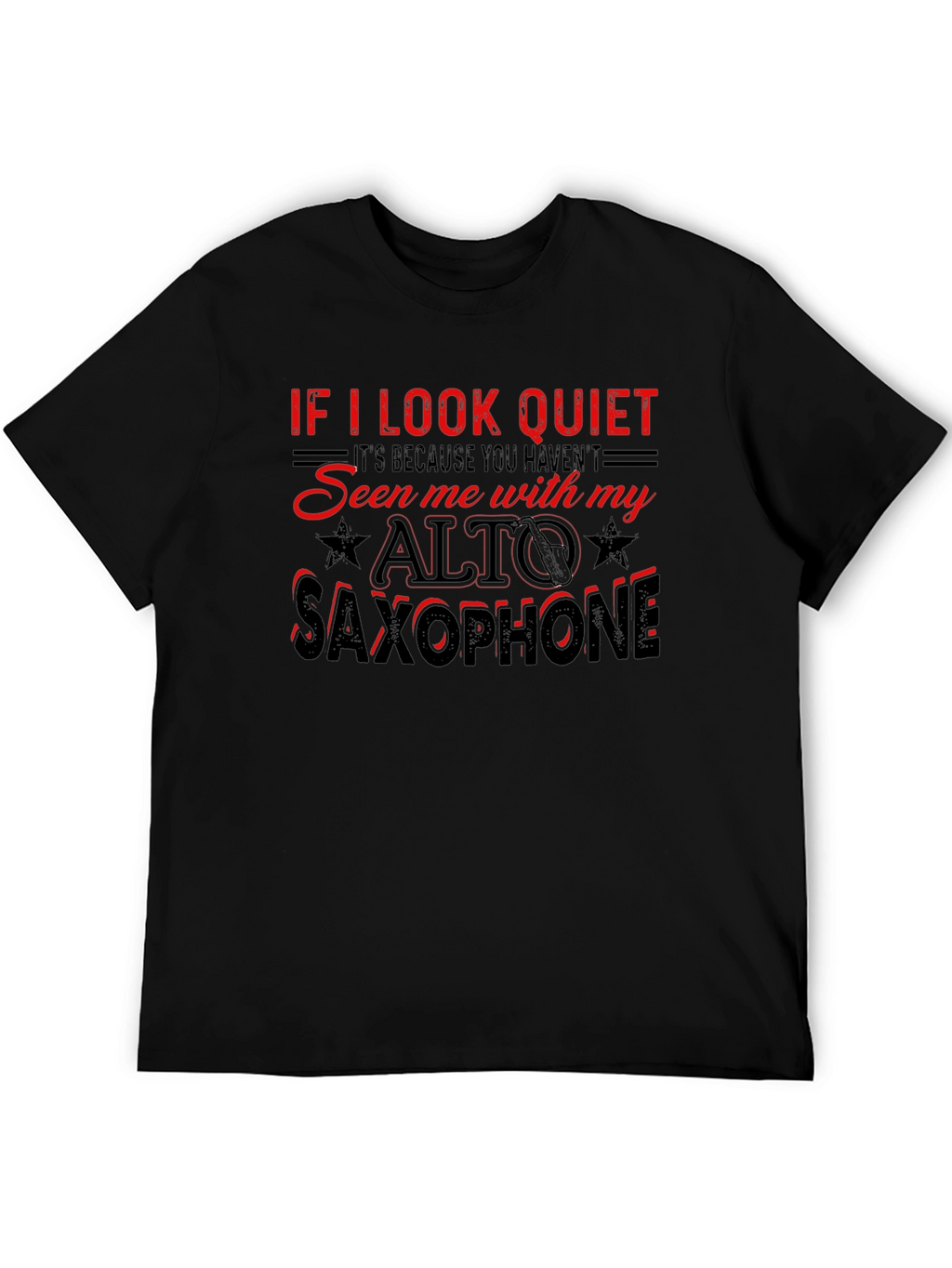 If I Look Quiet Alto Saxophone Graphic T-Shirt
