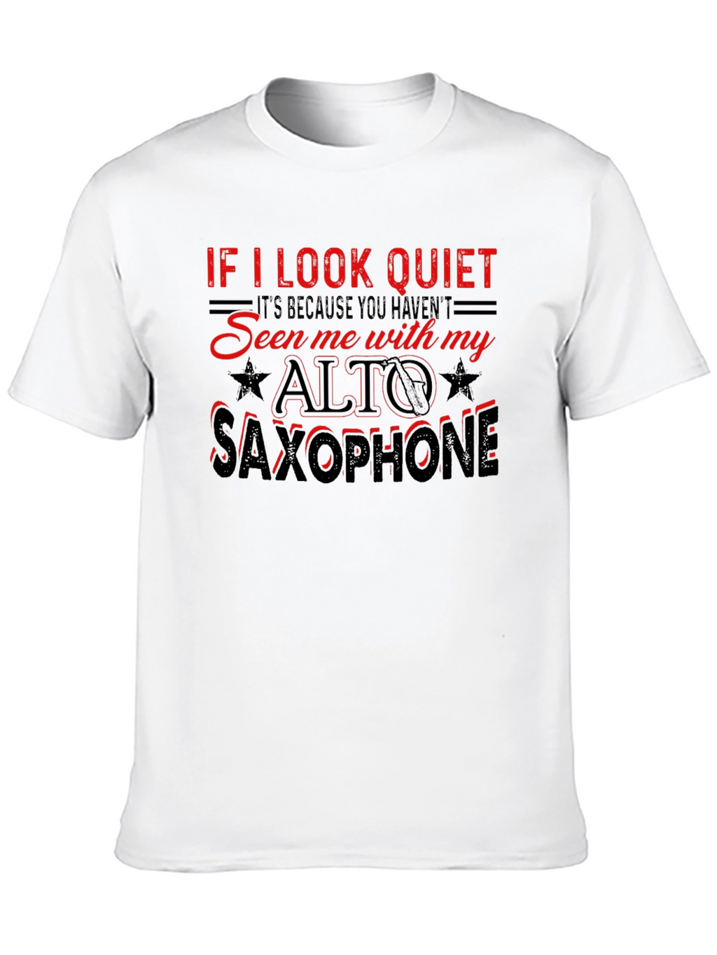 If I Look Quiet Alto Saxophone Graphic T-Shirt