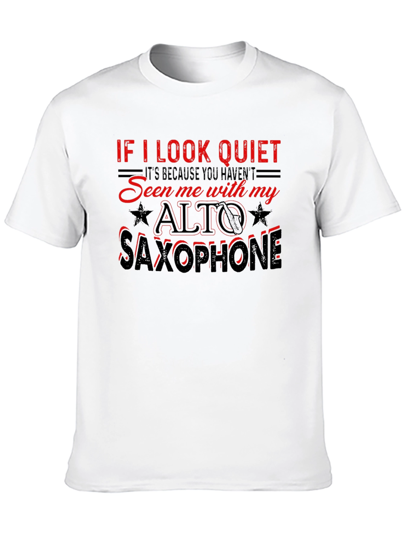 If I Look Quiet Alto Saxophone Graphic T-Shirt