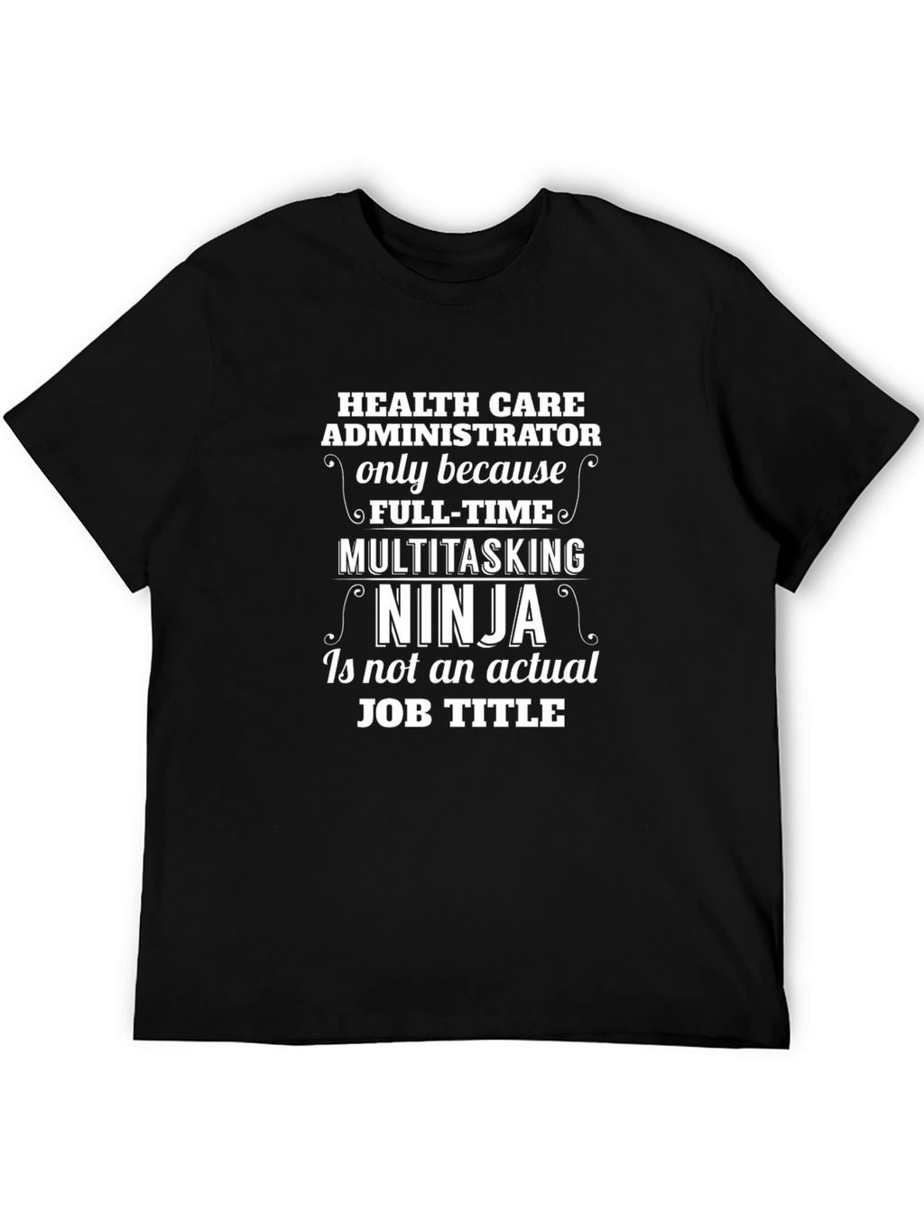 Health Care Administrator Ninja T-Shirt