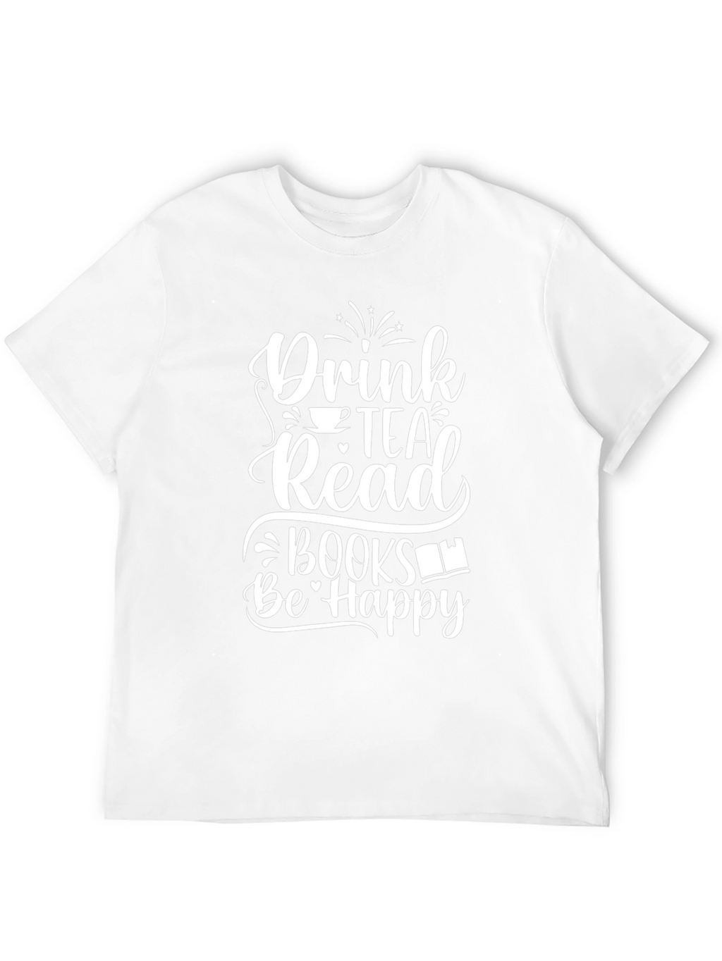 Drink Tea Read Books Be Happy Graphic Tee