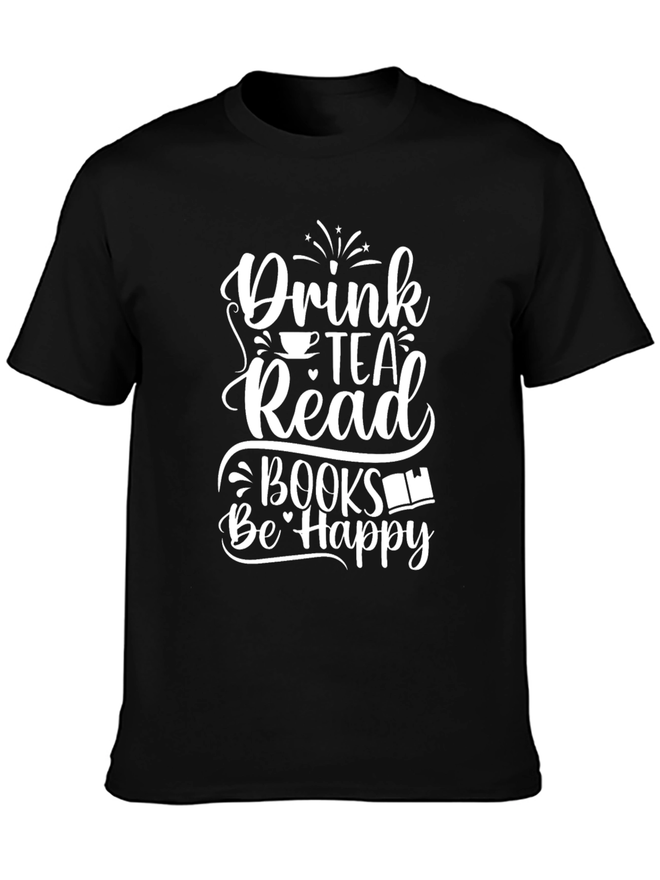 Drink Tea Read Books Be Happy Graphic Tee