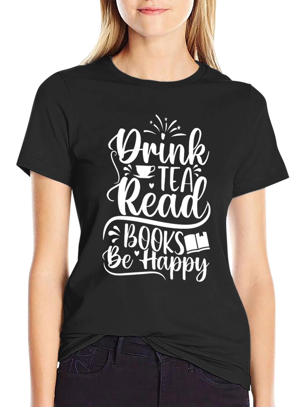 Drink Tea Read Books Be Happy Graphic Tee