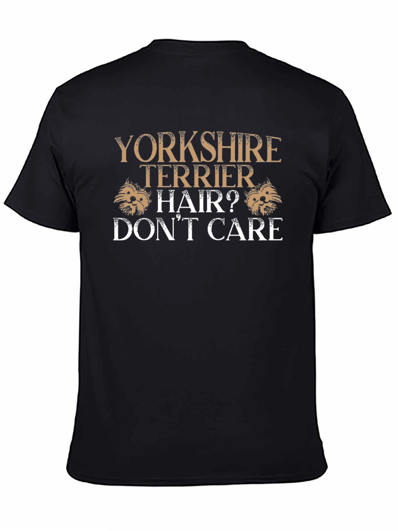 Yorkshire Terrier Hair? Dont Care Graphic T-Shirt