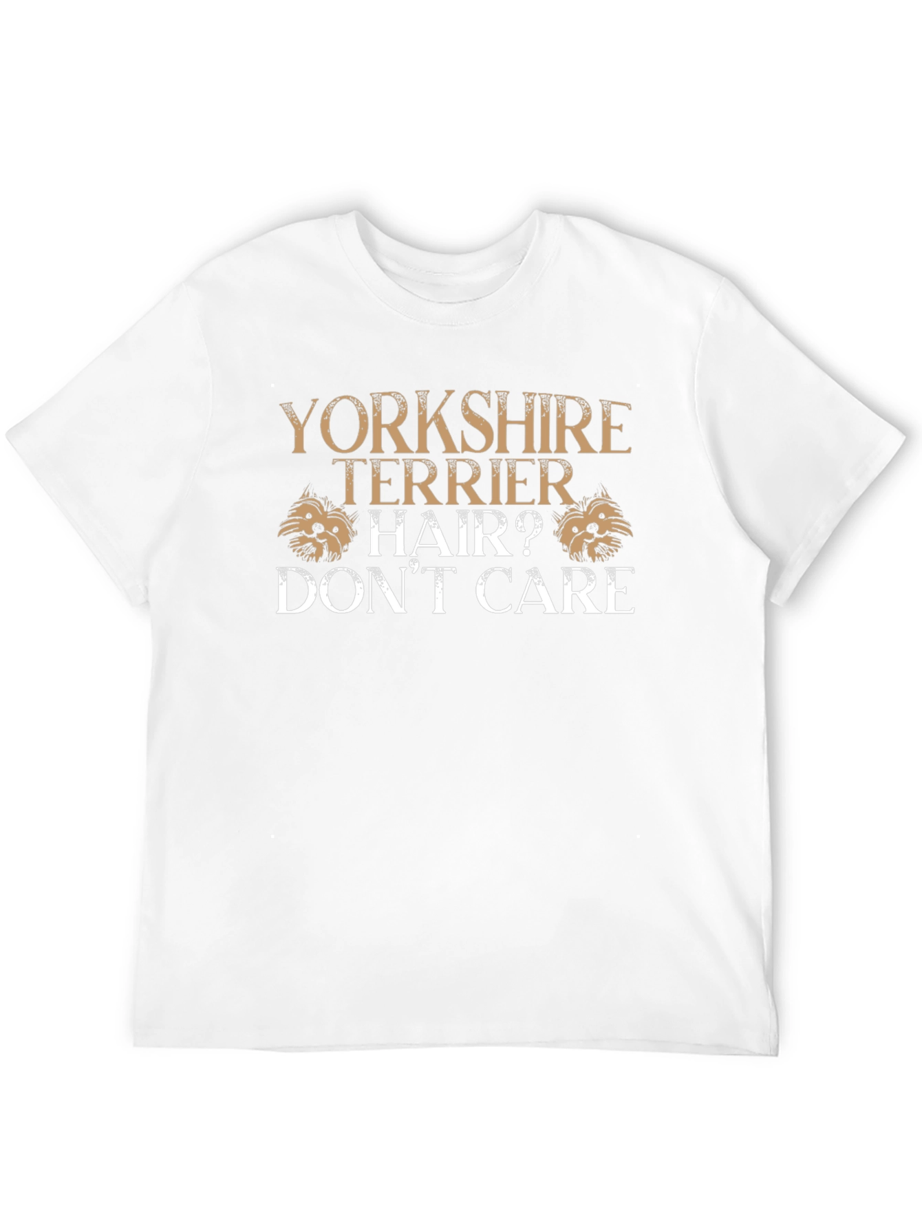 Yorkshire Terrier Hair? Dont Care Graphic T-Shirt
