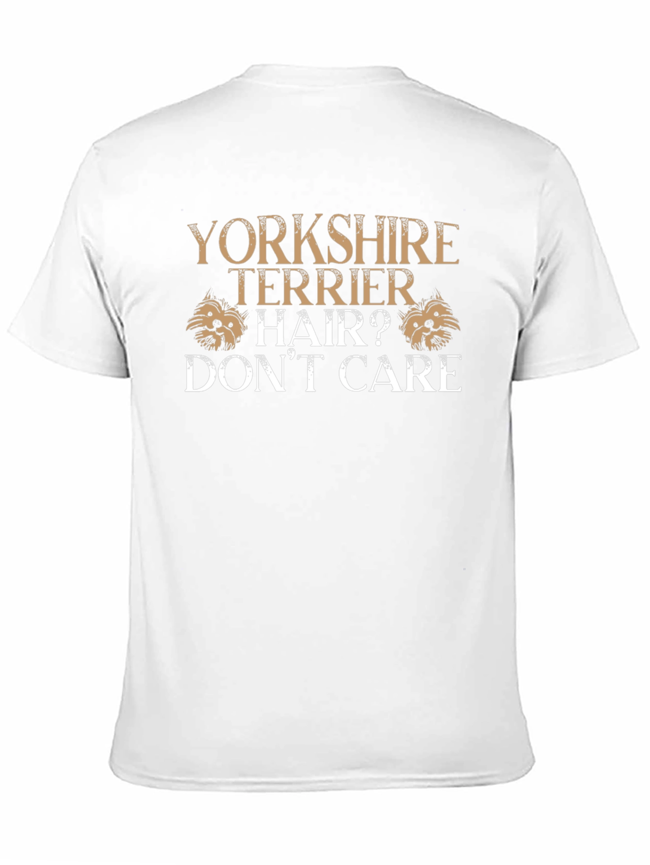 Yorkshire Terrier Hair? Dont Care Graphic T-Shirt