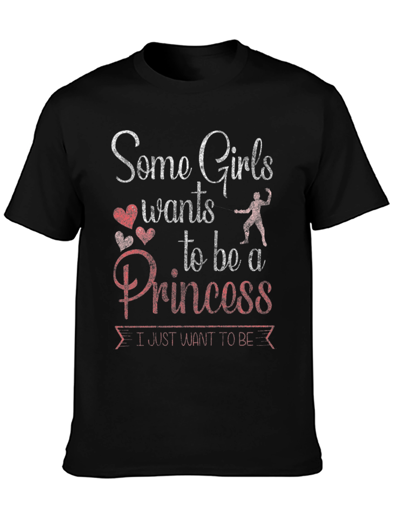 Some Girls Want Princess T-Shirt