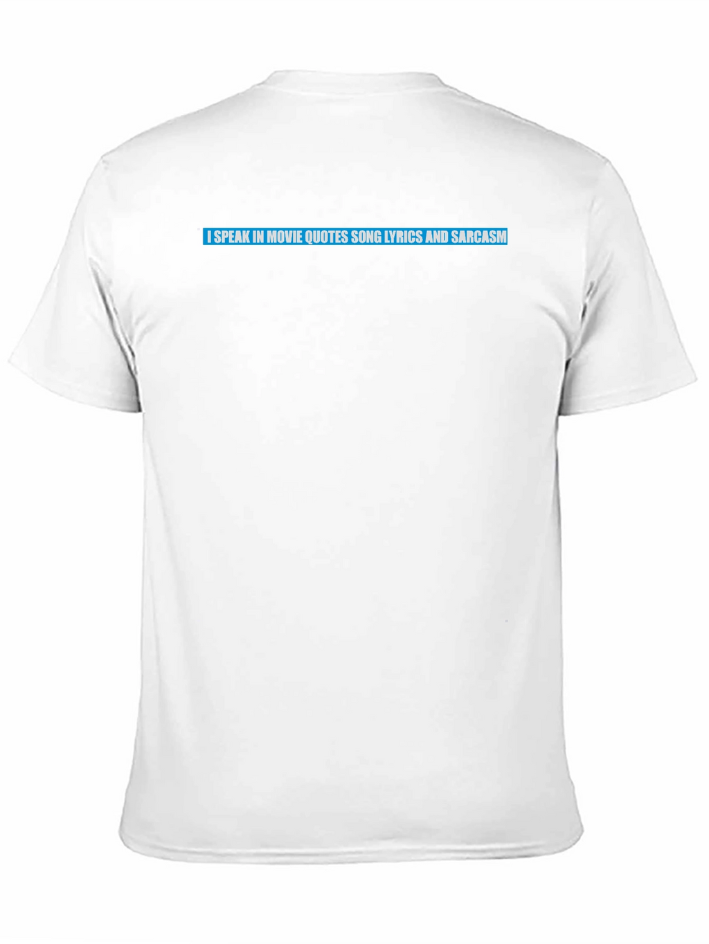 Movie Quote Lyric Sarcasm T-Shirt