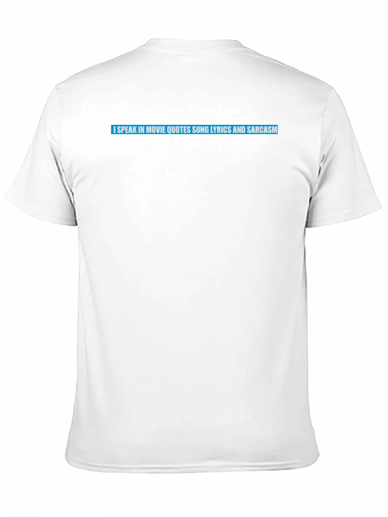 Movie Quote Lyric Sarcasm T-Shirt